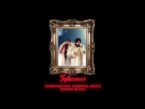 INFLUENCER CHANI NATTAN INDERPAL MOGA MANNA MUSIC G FUNK NEW PUNJABI SONG 2025 