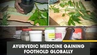 Ayurvedic medicine gaining foothold globally - ANI News