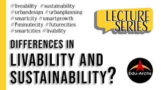 A lecture on: Differences in Livability and Sustainability | Edu-Archs