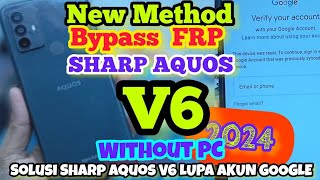 NEW METHOD BYPASS FRP SHARP AQUOS V6 WITHOUT PC || CARA BYPASS AKUN GOOGLE SHARP AQUOS V6 (SH-C03)