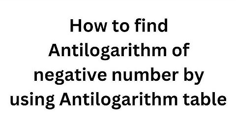 How to find Antilog of negative number by using Antilogarithm table
