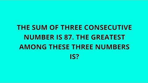 Three numbers and which is the greatest?