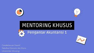 AKU BELAJAR - MENTORING KHUSUS UAS MATA KULIAH PENGANTAR AKUNTANSI 1
