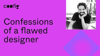 Confessions of a flawed designer - Pablo Stanley Config 2021