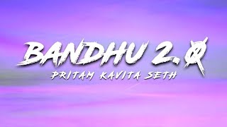 Pritam - Bandhu 2.0 (Lyrics) ft. Kavita Seth, Neeraj Shridhar | LyrifyEcho