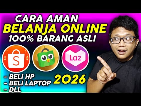 100% ASLI!! Cara Aman Belanja Barang Secara Online 2026 - Shopee, Lazada, Tokopedia