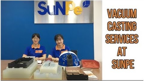 Vacuum Casting Service at SuNPe.