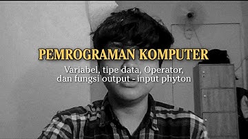 VARIABEL, TIPE DATA, OPERATOR, DAN FUNGSI OUTPUT INPUT PHYTON |TUGAS PEMROGRAMAN KOMPUTER