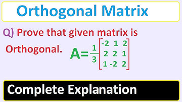 Orthogonal Matrix | What is orthogonal Matrix | How to prove Orthogonal Matrix