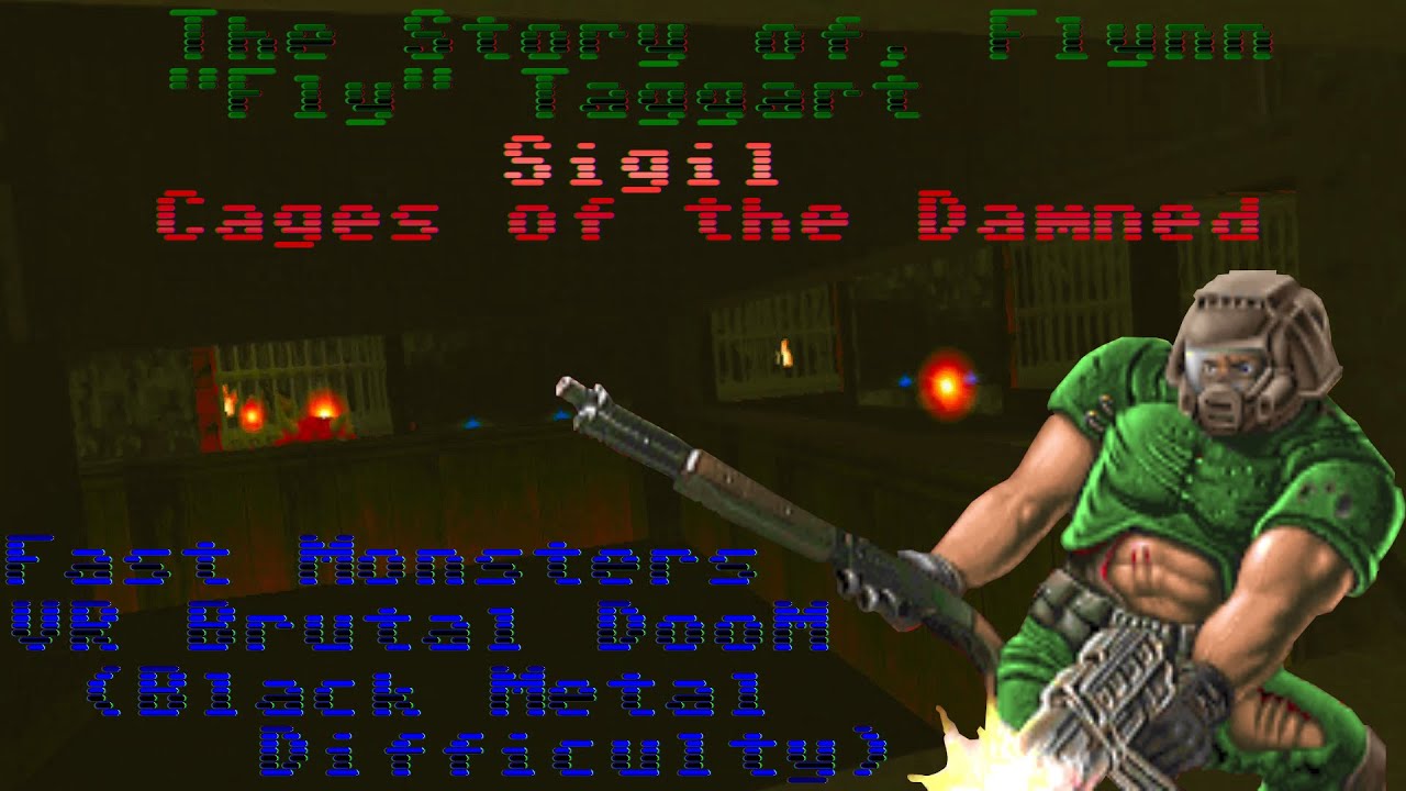 The Story of, Flynn "Fly" Taggart: Cages of the Damned (VR Brutal DooM Black Metal Difficulty))