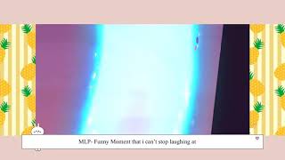 Mlp- Funny Moment I Cant Stop Laughing At