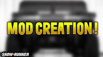 Snowrunner: MY Mod Creation Projects!