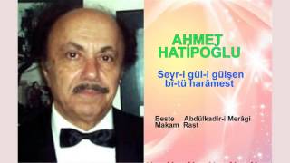 Ahmet Hati̇poğlu Seyr - I Gül - I Gülşen Bî - Tü Harâmest