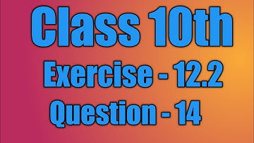 Class 10th // Exercise 12.2 // Question 14