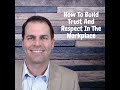 How To Build Trust And Respect In The Workplace