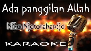 Ada panggilan Allah - Niko Njotorahardjo ( KARAOKE HQ Audio )