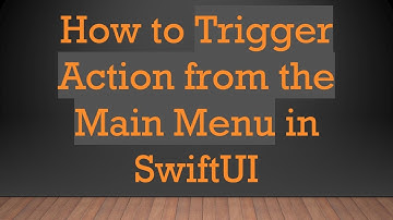 How to Trigger Action from the Main Menu in SwiftUI