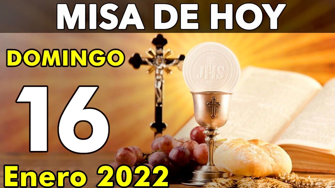 MISA DE HOY domingo 16 de Enero 2022-Iglesia en Salida - YouTube