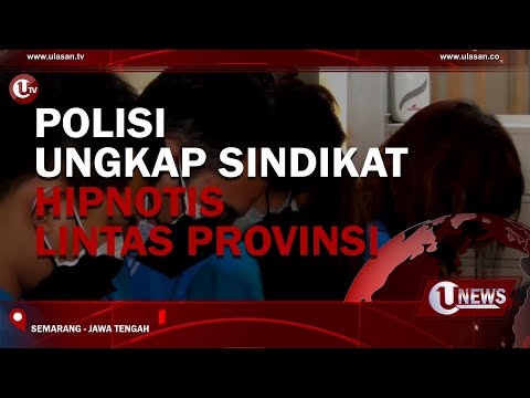 POLDA JATENG TANGKAP 6 PELAKU HIPNOTIS | U-NEWS