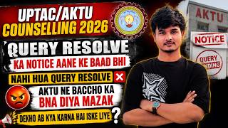 UPTAC/AKTU Counselling 2026 Query Resolve Notice Ke Baad Bhi Query Pending? 😡 Ab Kya Karein | Update