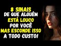 8 SINAIS DE QUE ALGUÉM ESTÁ LOUCO POR VOCÊ MAS ESCONDE ISSO A TODO CUSTO