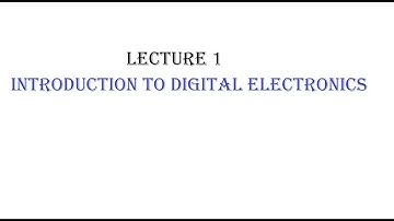 Lecture 1 Introduction to digital Electronics