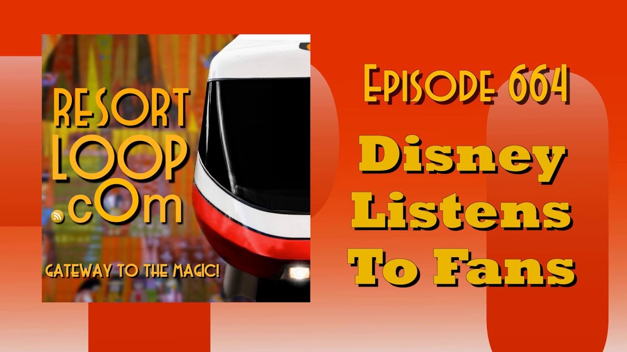 ResortLoop.com Episode 664 - Disney Listens To Fans