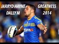 Jarryd Hayne - "Greatness" Dally M 2014