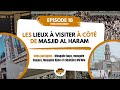 Omra sans agence  episode 18  lieux  visiter  ct du masjid al haram