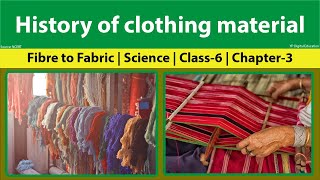 Fibre to Fabric | History of clothing material | NCERT Science | Class 6 | Chapter 3