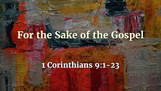 1 Corinthians 9-1-23 - For the Sake of the Gospel