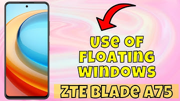 Smart side bar or panel setting and floating windows ZTE Blade A75 || Use of floating windows