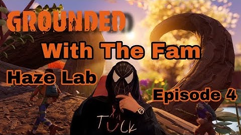 Grounded PlayThrough With The #OTRFAM (Episode 4 Haze Lab)