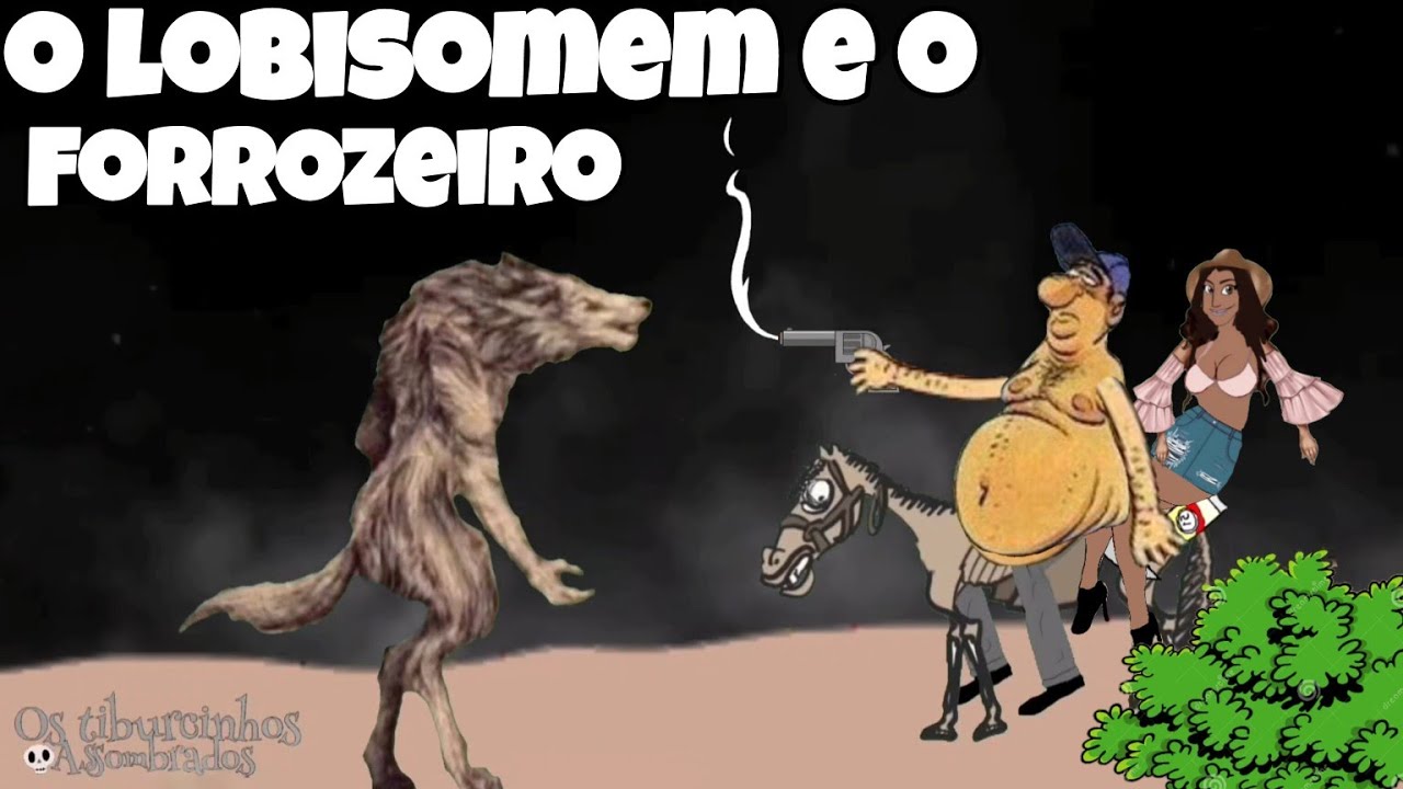 O LOBISOMEM E O FORROZEIRO