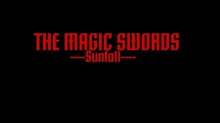 THE MAGIC SWORDS sunfall teaser