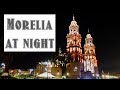 Morelia, Michoacan at night. Is Morelia safe?