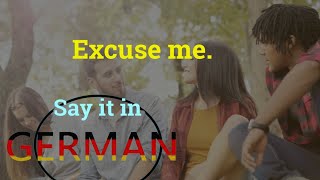 Excuse me Say it in German German Basic Phrases