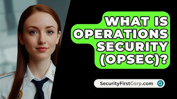 What Is Operations Security (OPSEC)? - SecurityFirstCorp.com