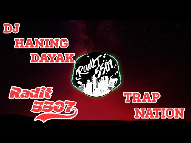 DJ HANING DAYAK-TRAP NATION Radit5507