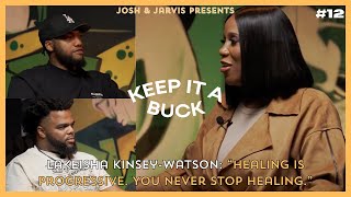 Lakeisha Kinsey-Watson: "Healing is Progressive & You Never Stop." | Keep It A Buck Podcast | EP. 12