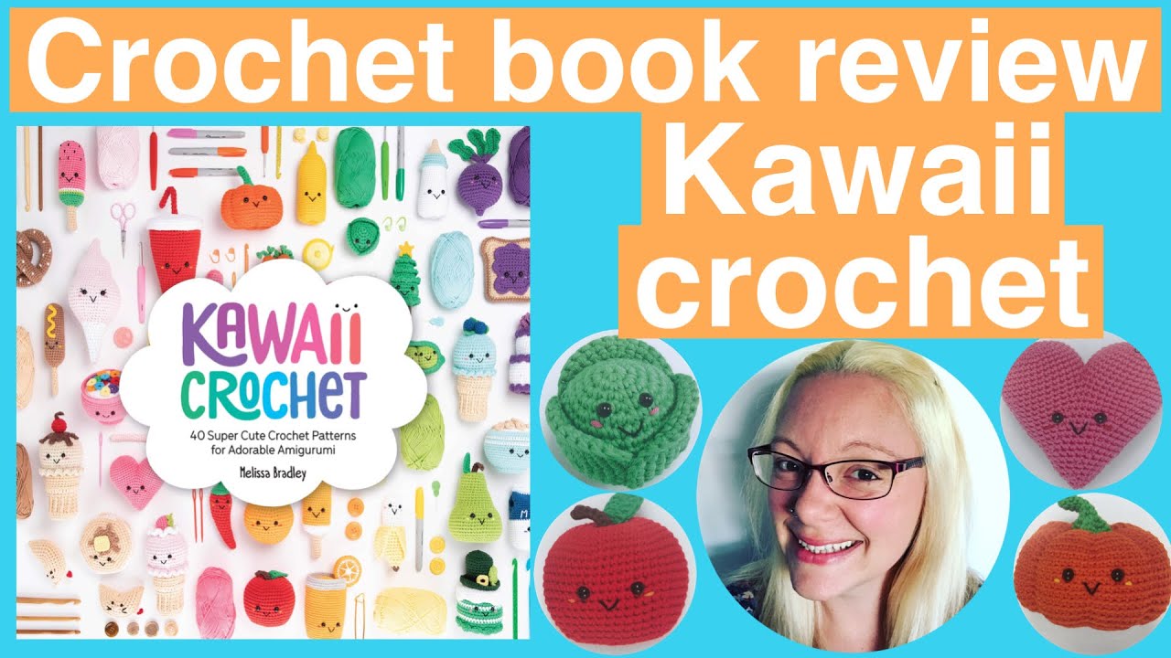 Kawaii Crochet: 40 Super Cute Crochet Patterns for Adorable Amigurumi  (Paperback) 