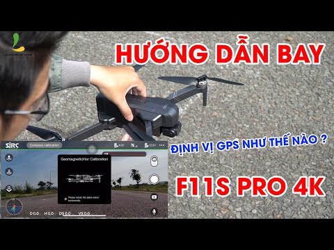 Hướng dẫn chi tiết cách bay và kết nối Flycam F11S Pro 4K | Định vị lại GPS làm như thế nào?