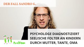 Fall Sandro G.: Psychologe diagnostiziert seelische Folter an Kindern durch Mutter, Tante, Oma