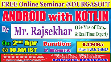 ANDROID with KOTLIN (FREE Seminar) Online Training @ DURGASOFT