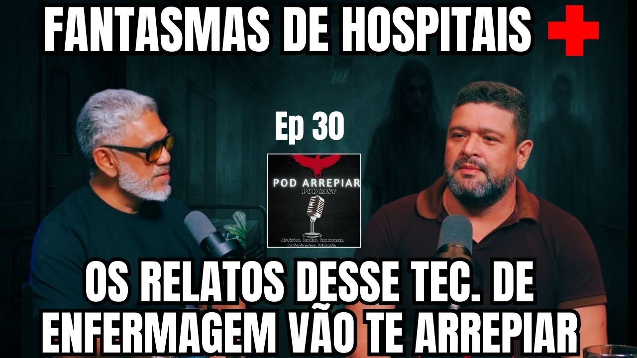FANTASMAS DE HOSPITAIS- OS RELATOS DESSE TÉCNICO DE ENFERMAGEM VÃO TE ARREPIAR/ POD ARREPIAR EP30