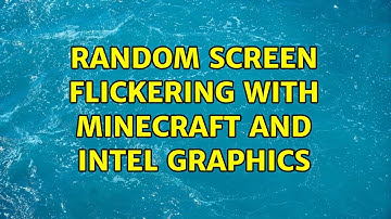 Ubuntu: Random screen flickering with Minecraft and Intel graphics (2 Solutions!!)