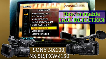 Sony nx100, pxw z150 & nx5r camera face detection settings