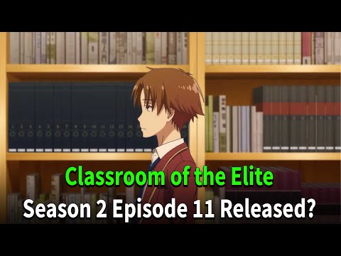 Classroom of the Elite Season 2 Episode 11 Release Date And Time