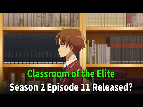 Classroom of the Elite Season 2 Episode 11 Release Date and Time