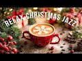 Relax Christmas Jazz 🎄 Soft Holiday Bossa Nova & Cozy Coffee Jazz Ambience